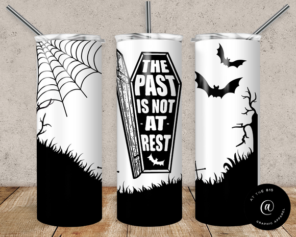 The Past Is Not At Rest Graphic Tumbler