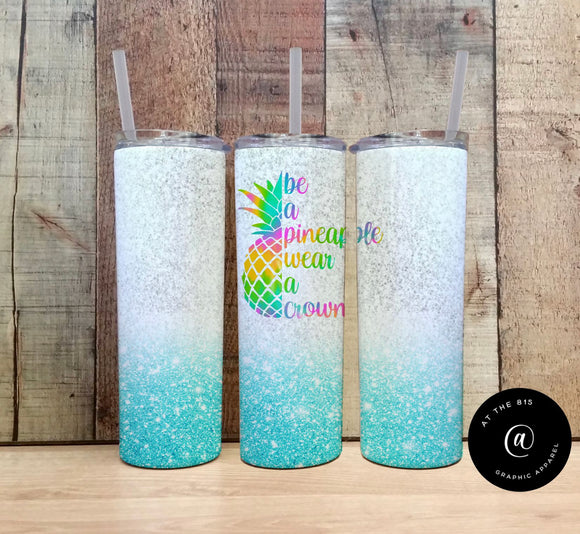 Be A Pineapple Wear A Crown Teal Graphic Tumbler